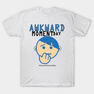 Awkward Moment Day T-Shirt